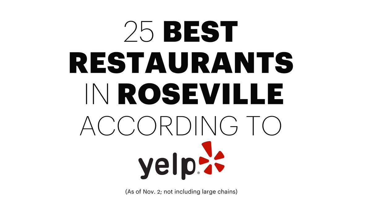The Best Restaurants In Roseville According To Yelp Sacramento The Best Restaurants In Roseville According To Yelp Sacramento Business Journal