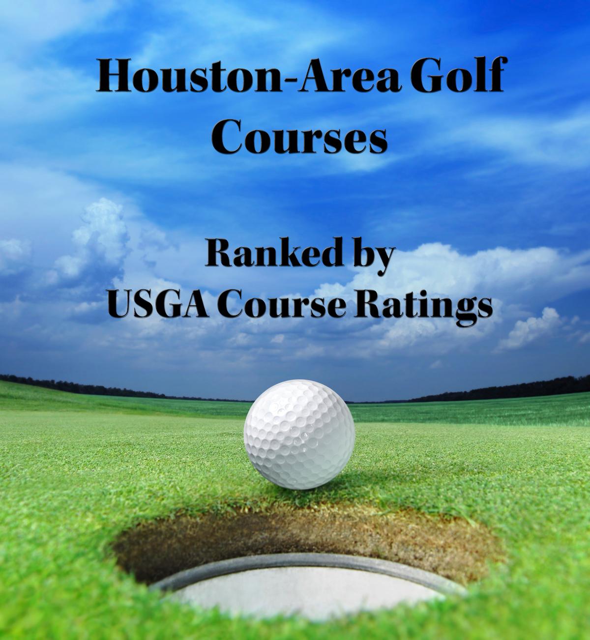 Houstonarea golf courses with highest USGA ratings Houston Business