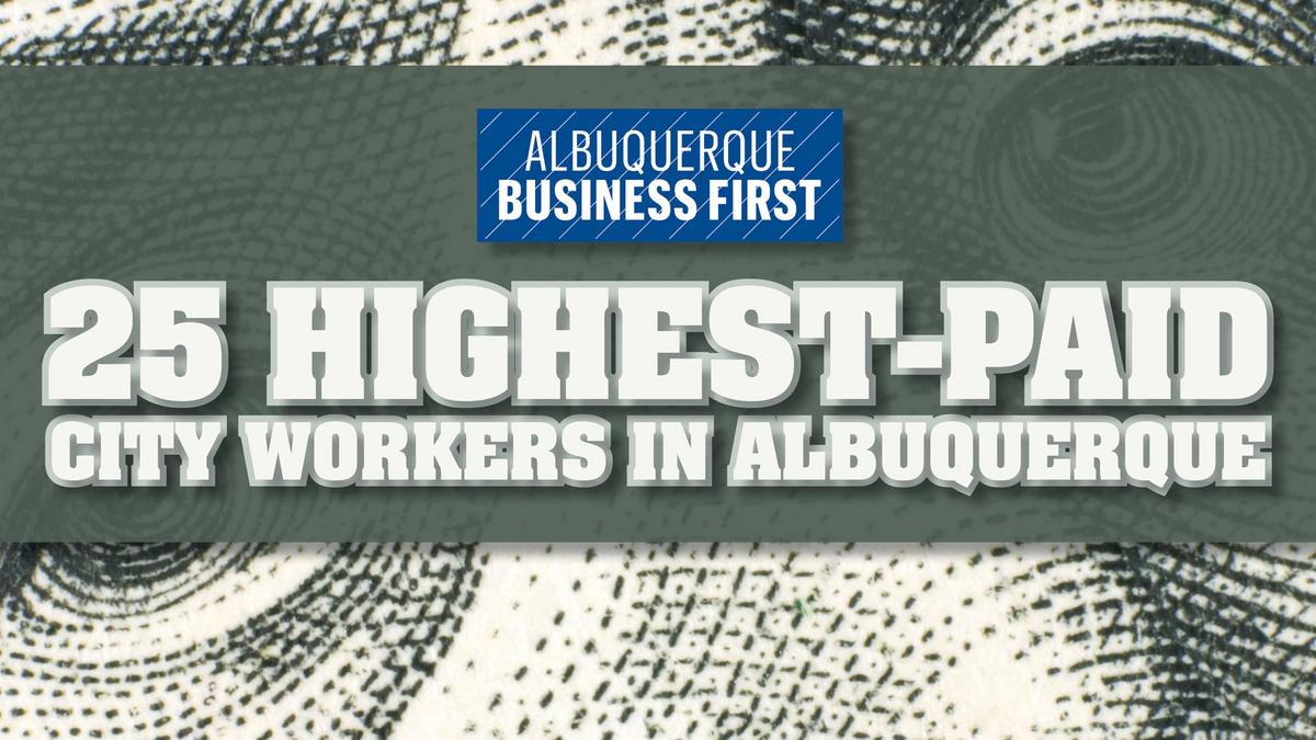 See our list of the highestpaid city workers in Albuquerque