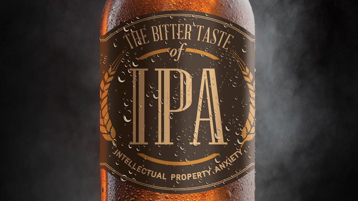 Cover Story The bitter taste of IPA (Intellectual Property Anxiety