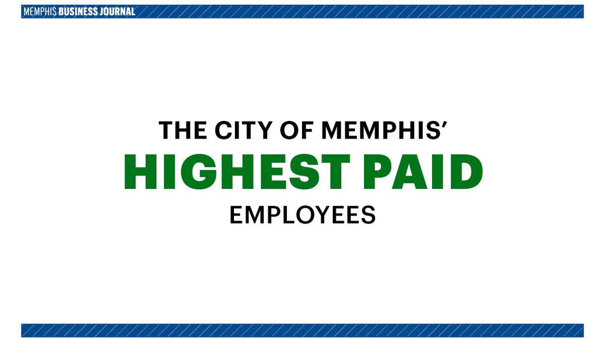 The highest paid employees at the city of Memphis Memphis Business