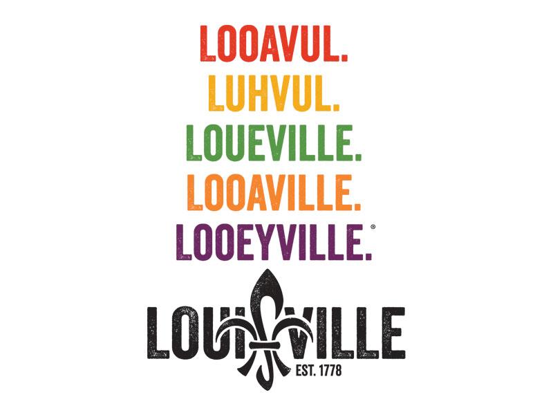 Looavul. Luhvul. Looaville. Looeyville. Louisville