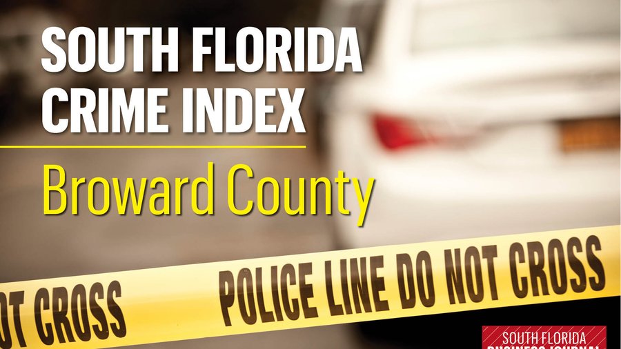 CRIME STATS Do you work or live in Broward County's highestcrime