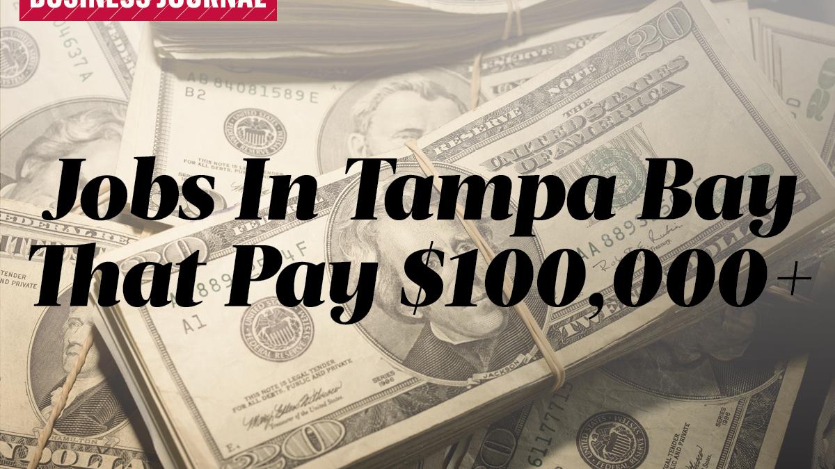 These jobs get sixfigure paychecks in the Tampa metro area Tampa Bay