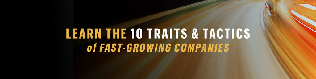 10 Traits & Tactics of Fast-Growing Companies