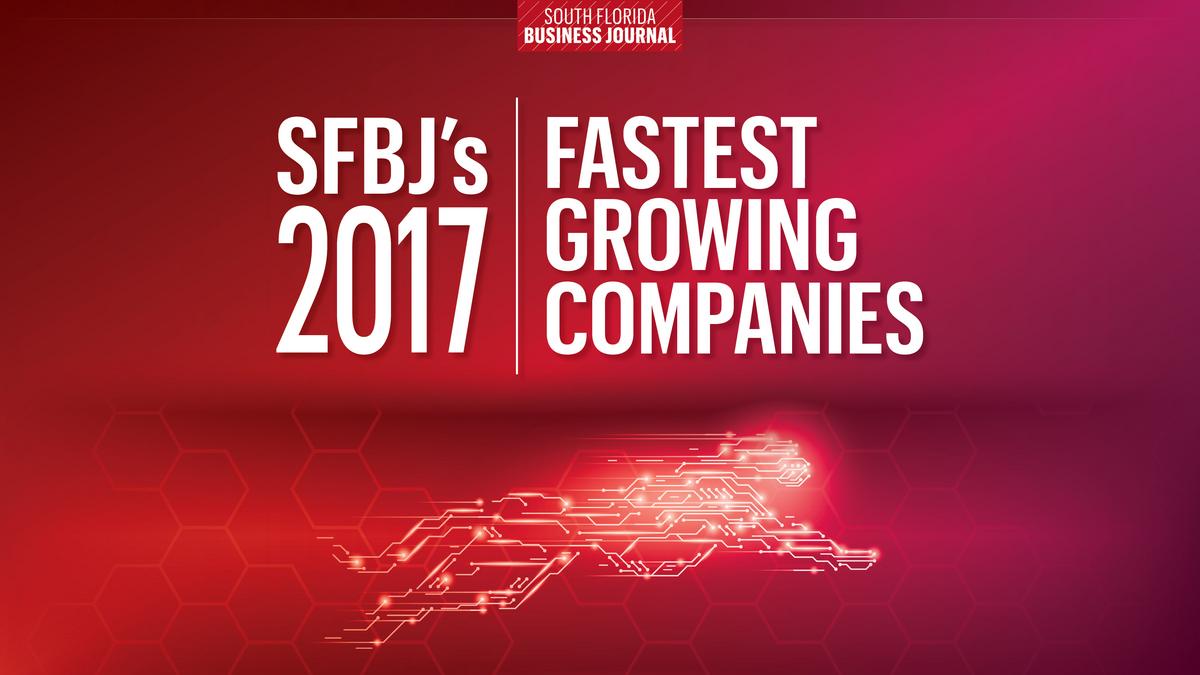 Here They Are South Floridas Fastest Growing Companies Of 2017 South Florida Business Journal