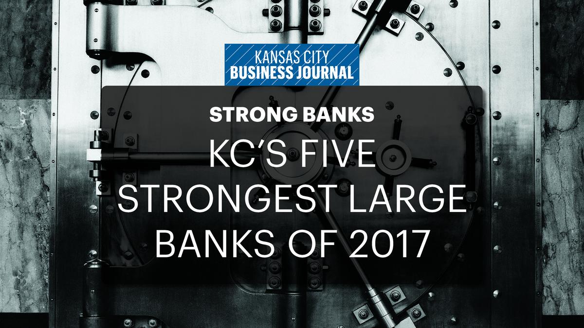 KC's five strongest large banks at midyear 2017 Kansas City Business