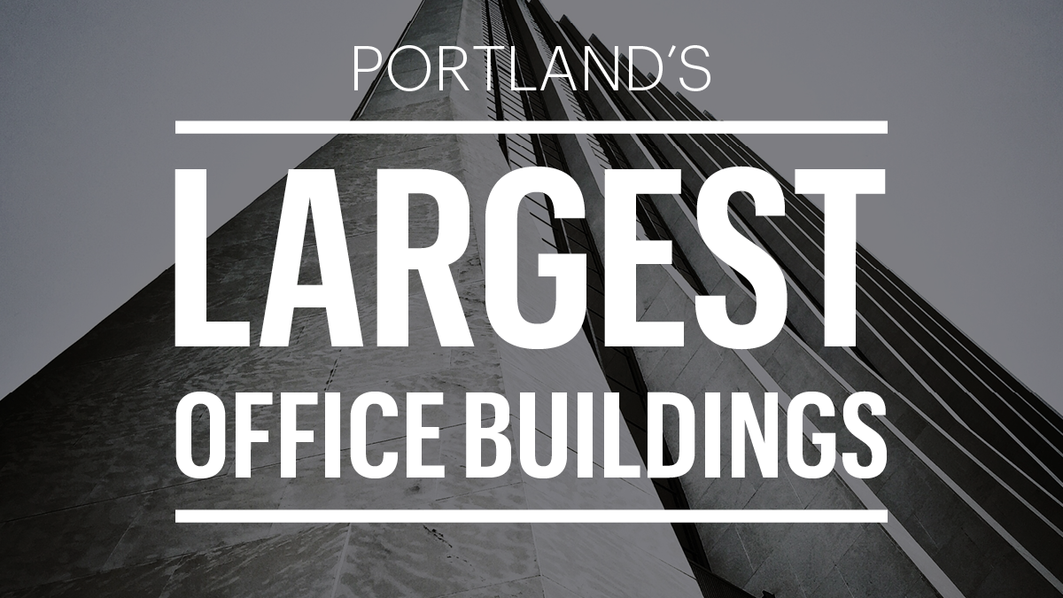 List Leaders Marvel at Portland's 10 biggest office buildings Portland Business Journal