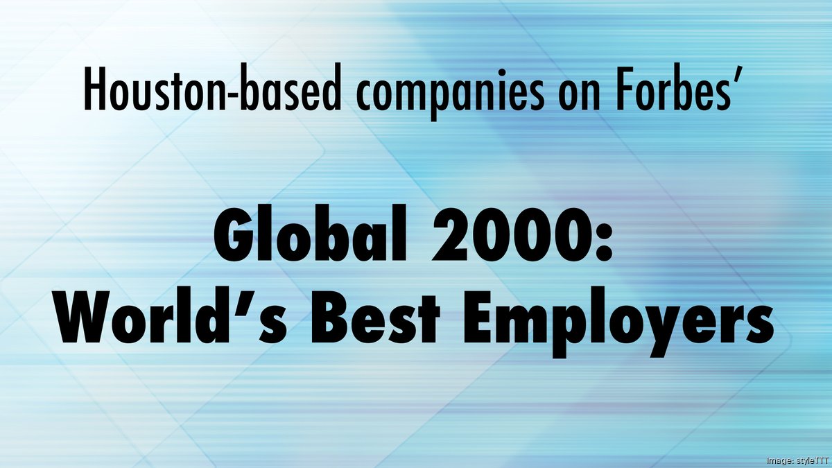 Forbes' 'World's Best Employers' includes 11 Houston energy companies Houston Business Journal