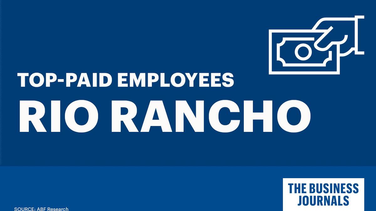 See the toppaid Rio Rancho city employees Albuquerque Business First
