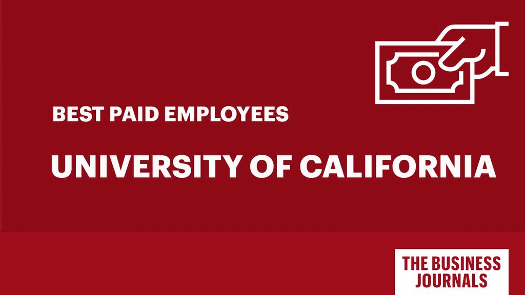 The 500k Club Here Are The Hundreds Of University Of California Employees Who Made More Than 500 000 Last Year San Francisco Business Times