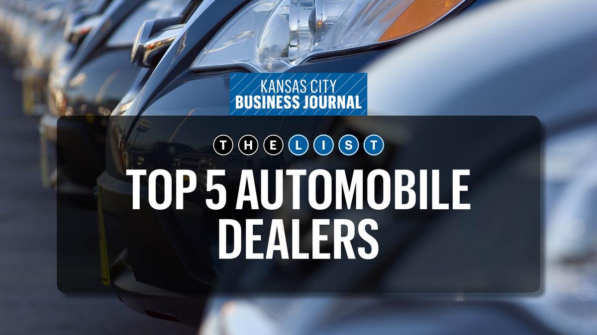 Top of the List Automobile dealers Kansas City Business Journal