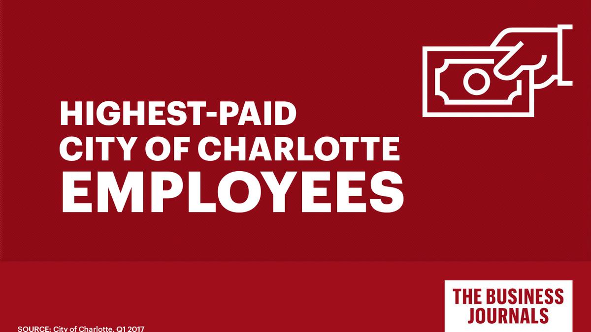 Here are the highestpaid city of Charlotte employees Charlotte
