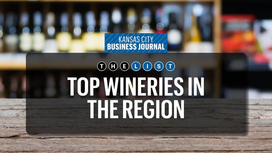 The Kansas City area's top wineries Kansas City Business Journal