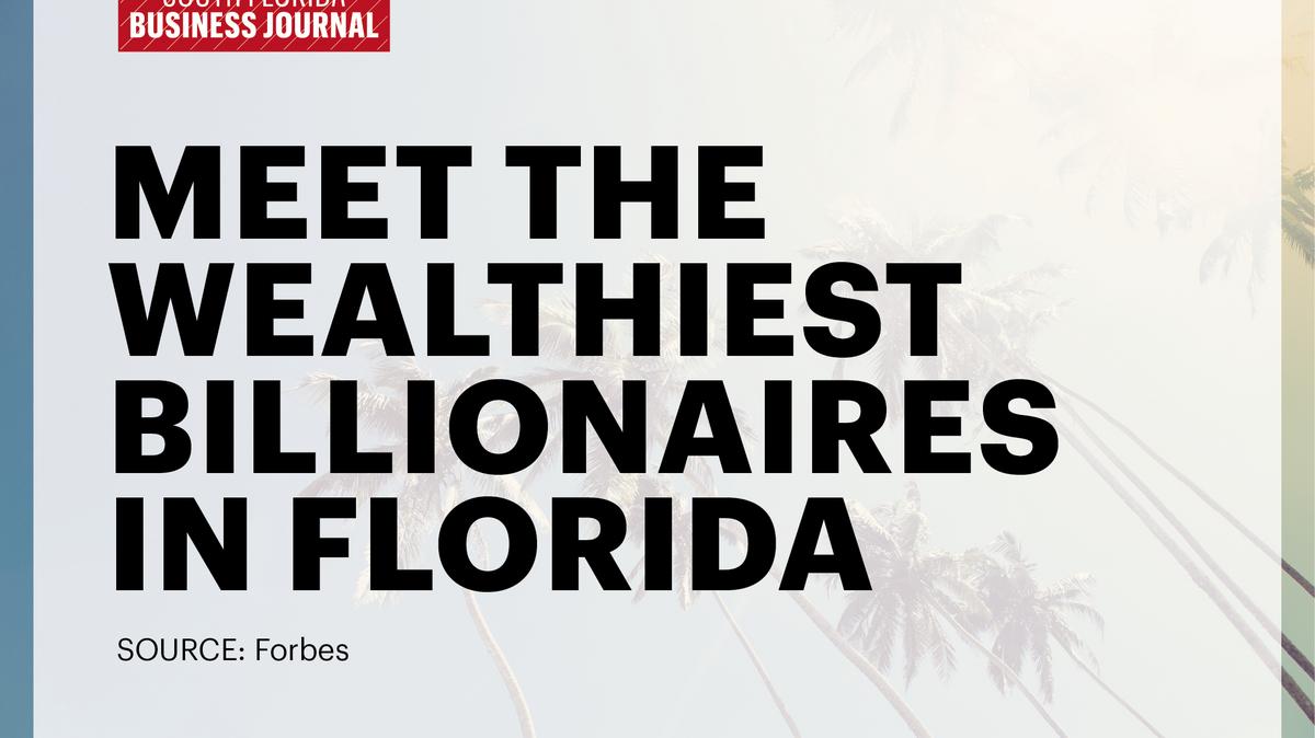 Forbes These are Florida's 10 wealthiest billionaires South Florida Business Journal