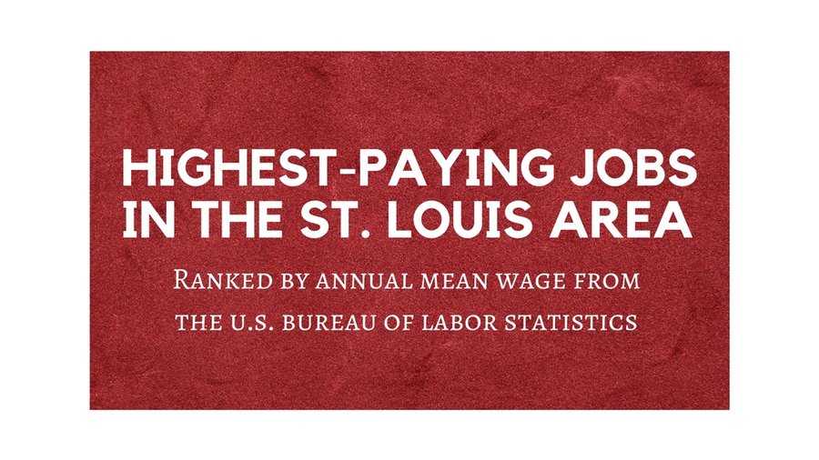 These are the 30 highestpaying jobs in the St. Louis area St. Louis Business Journal