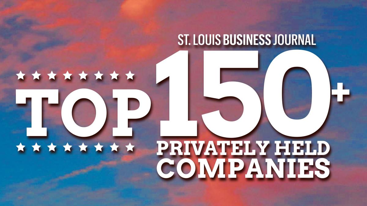 Bonus content: The Top 150 Largest Privately Held Companies in St. Louis plus the next 50 - St ...
