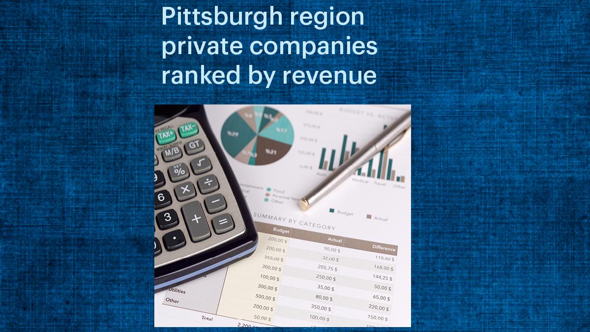 See the region's top private companies ranked by revenue Pittsburgh