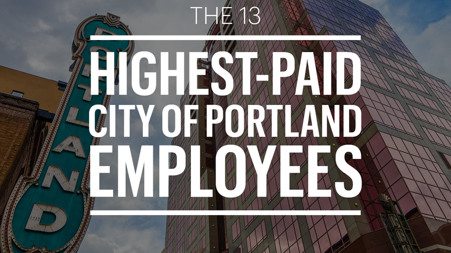 the-13-highest-paid-city-of-portland-employees-portland-business-journal