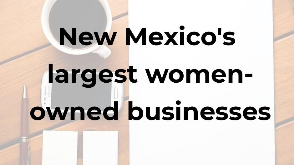 New Mexico largest women owned companies Albuquerque Business First