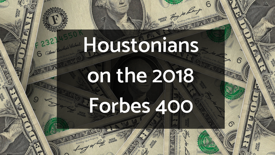 Forbes 400 2018 List Includes 12 From Greater Houston Houston Business Journal 4880