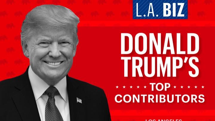 These L.A.-area Donors Gave Most To Trump - L.A. Business First