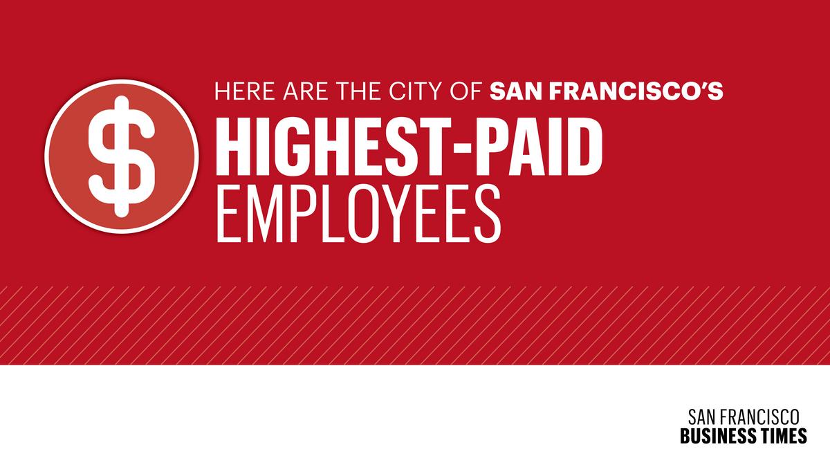 Meet the 25 highestpaid San Francisco employees San Francisco Business Times