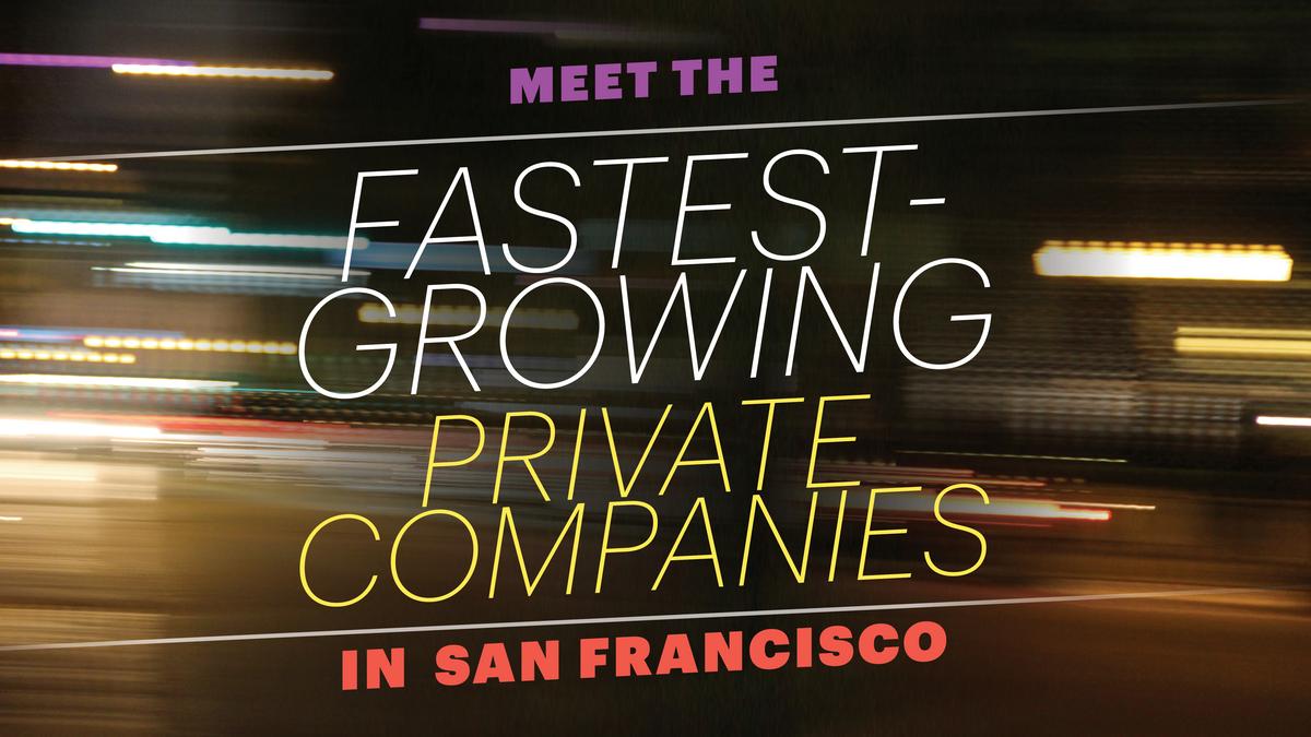 Here are the fastestgrowing companies in San Francisco San Francisco