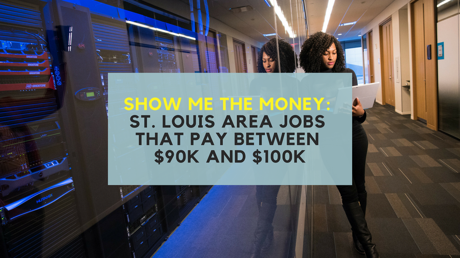 St. Louisarea jobs that pay between 90K and 100K St. Louis