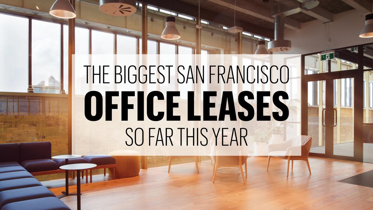 San Francisco's largest office leases in so far in 2018 - San Francisco  Business Times