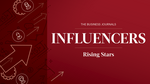 The Business Journals' Influencers: Rising Stars spotlights 100 young executives who are having an impact on business being done in communities across the nation.