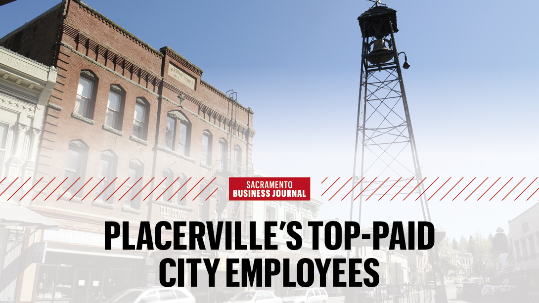 top-paid-city-of-placerville-employees-sacramento-business-journal