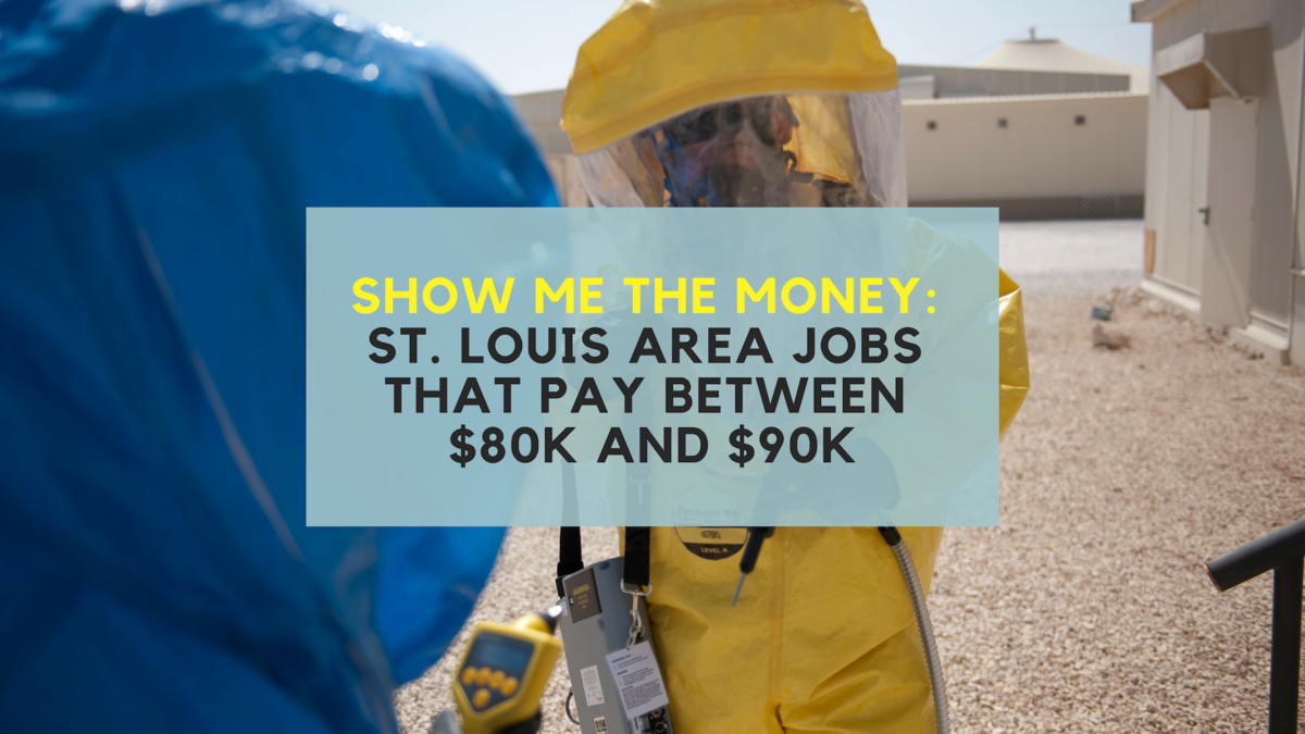 Show me the money St. Louis jobs that pay 80K90K St. Louis