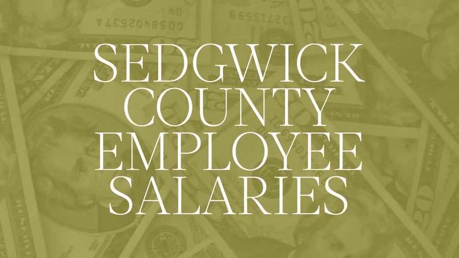 Public Payroll A look at the highest paid employees at Sedgwick County