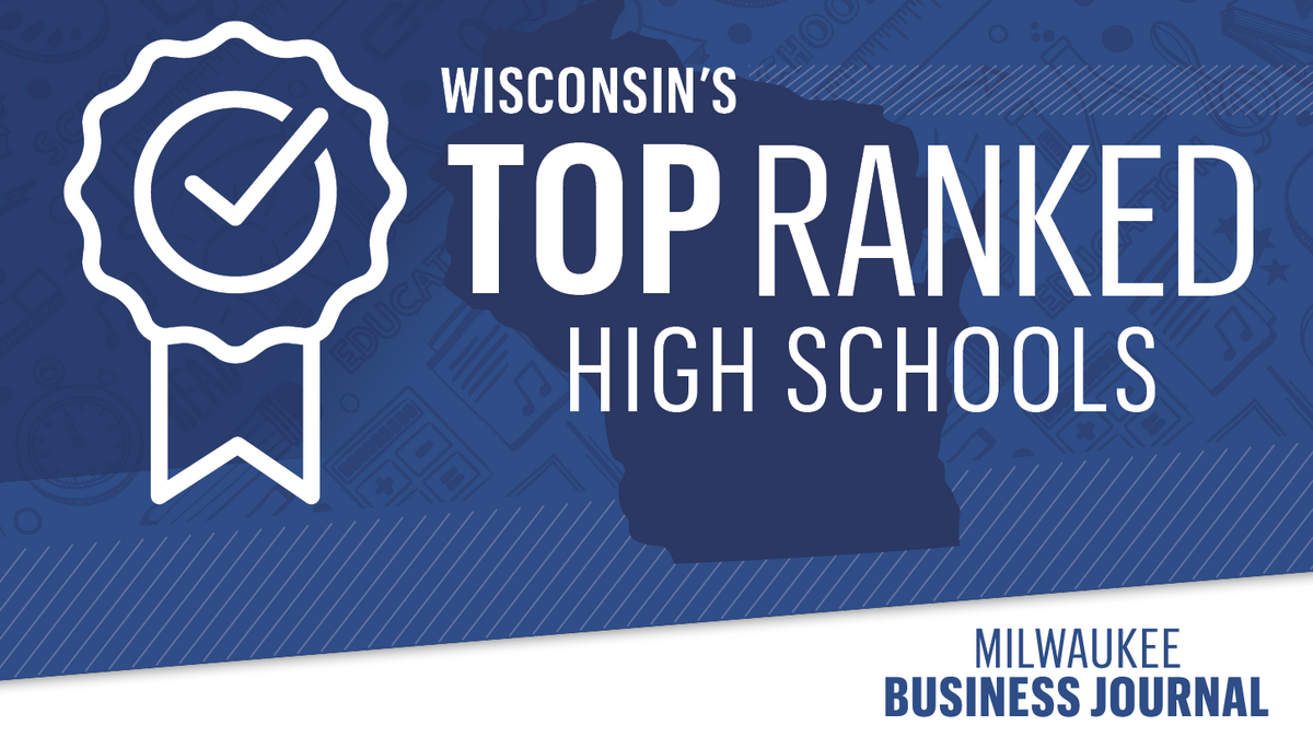 Ranked See how Wisconsin high schools stack up Milwaukee Business