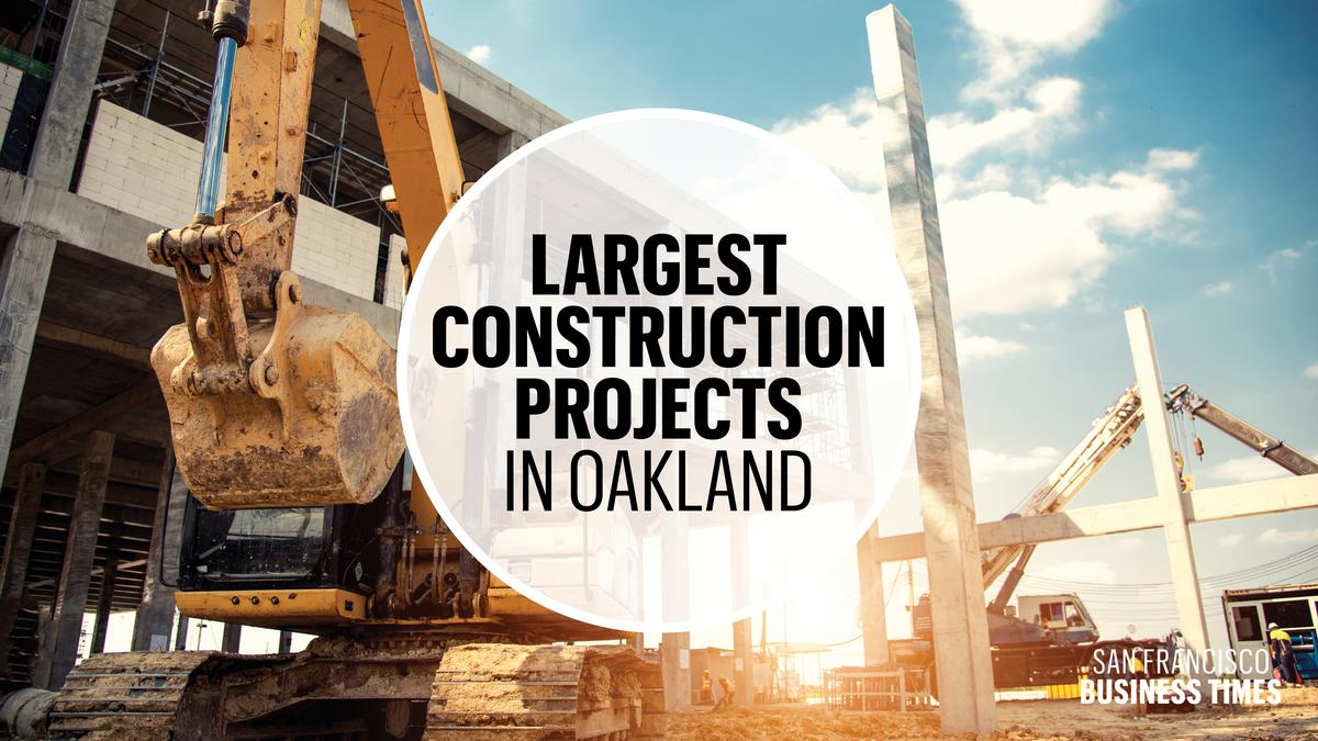 Here are the construction projects in Oakland San Francisco Business