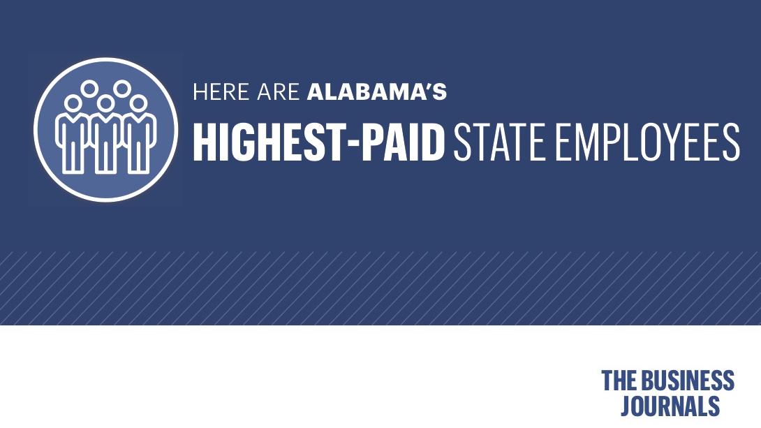 These are Alabama’s highestpaid state employees Birmingham Business