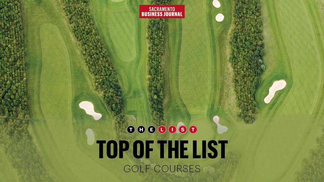 Top of The List Sacramento area golf courses Sacramento Business Journal