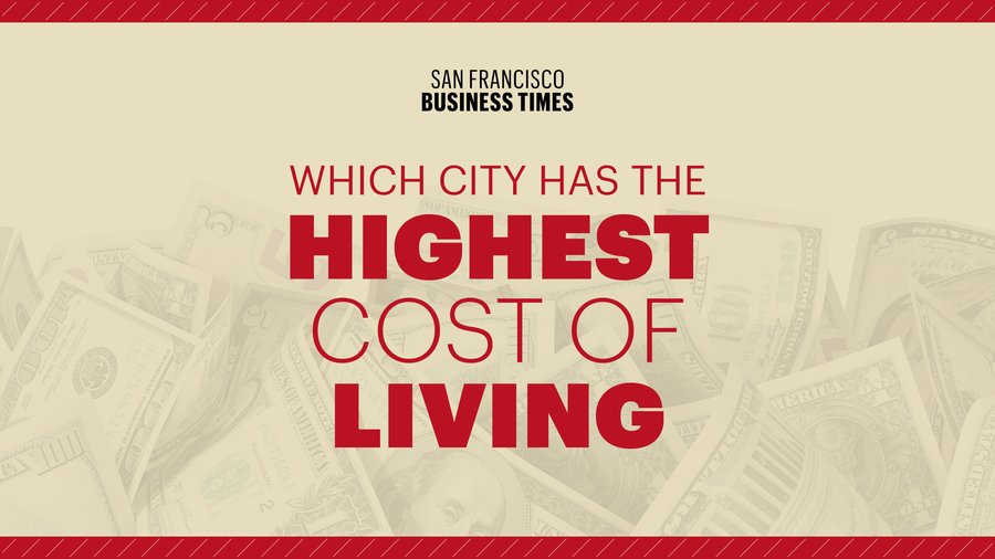 San Francisco cost of living San Francisco Business Times