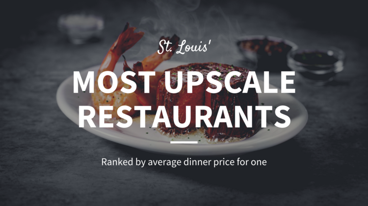 Photos St Louis Most Upscale Restaurants Of 2019 St Louis