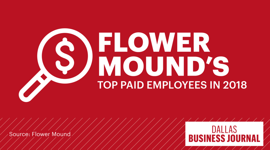 Flower Mound's highestpaid employees 2018 Dallas Business Journal