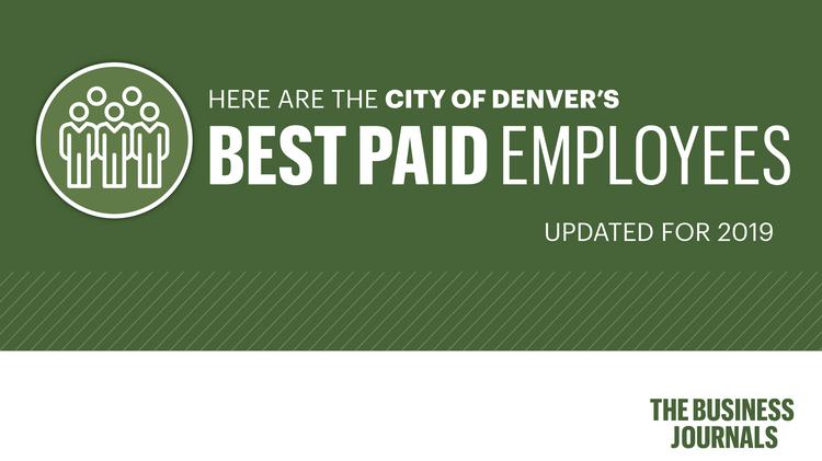 Here are the highest-paid City of Denver employees (updated for 2019) -  Denver Business Journal