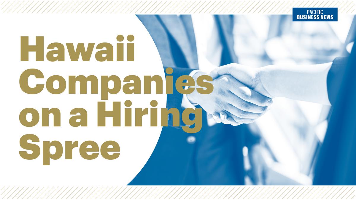These Hawaii businesses are on a hiring spree Slideshow Pacific