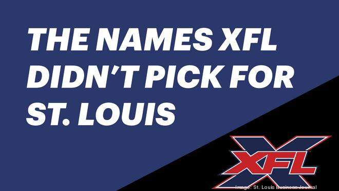 Here's what else the XFL may have named its St. Louis team - St. Louis  Business Journal