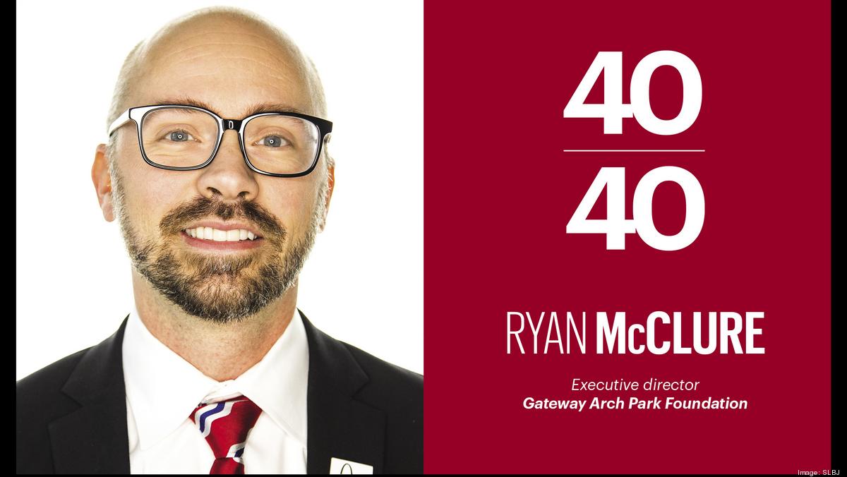 Ryan McClure, Gateway Arch Park Foundation St. Louis Business Journal