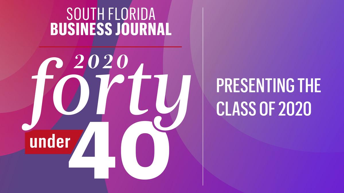 SFBJ's 40 Under 40 Class of 2020 (Part 4) South Florida Business Journal