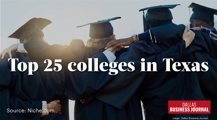 Top 25 colleges in Texas Dallas Business Journal