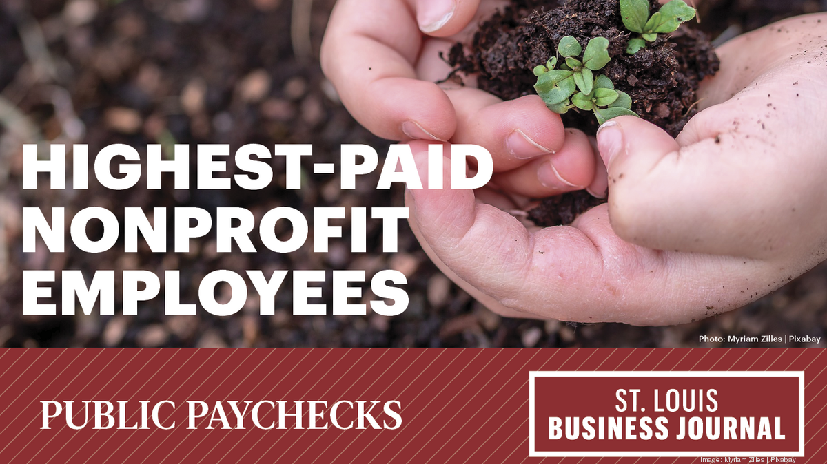 Public paychecks 2020: Highest-paid St. Louis nonprofit employees - St. Louis Business Journal
