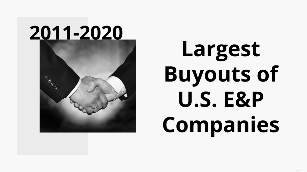 See the biggest buyouts of US exploration and production cos. from 2011