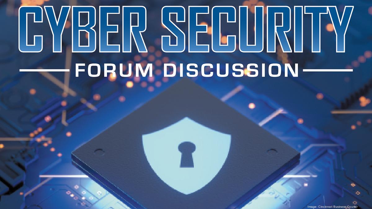 2020 Cyber Security Forum Protecting your business from cybercrime Cincinnati Business Courier